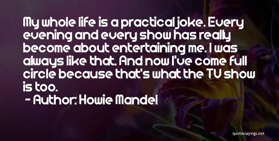 Life Is Like A Joke Quotes By Howie Mandel