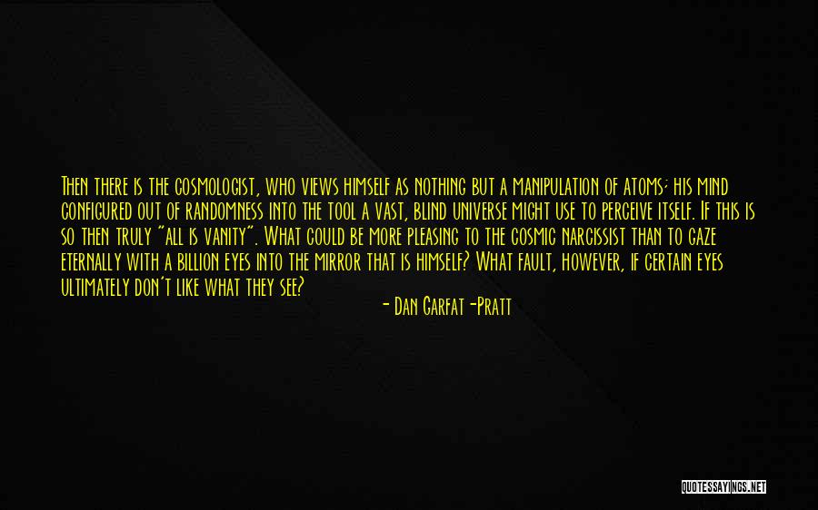 Life Is Like A Mirror Quotes By Dan Garfat-Pratt Life Is Like A Mirror Quotes By Dan Garfat-Pratt