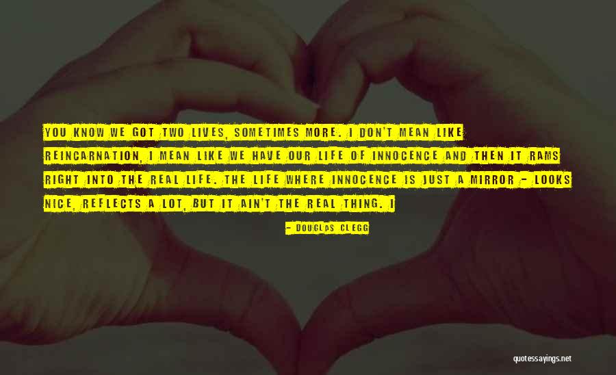 Life Is Like A Mirror Quotes By Douglas Clegg Life Is Like A Mirror Quotes By Douglas Clegg