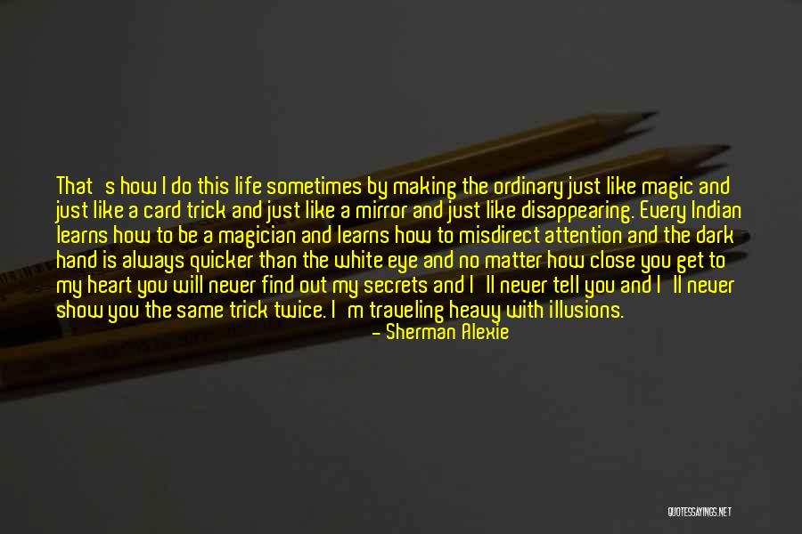 Life Is Like A Mirror Quotes By Sherman Alexie Life Is Like A Mirror Quotes By Sherman Alexie