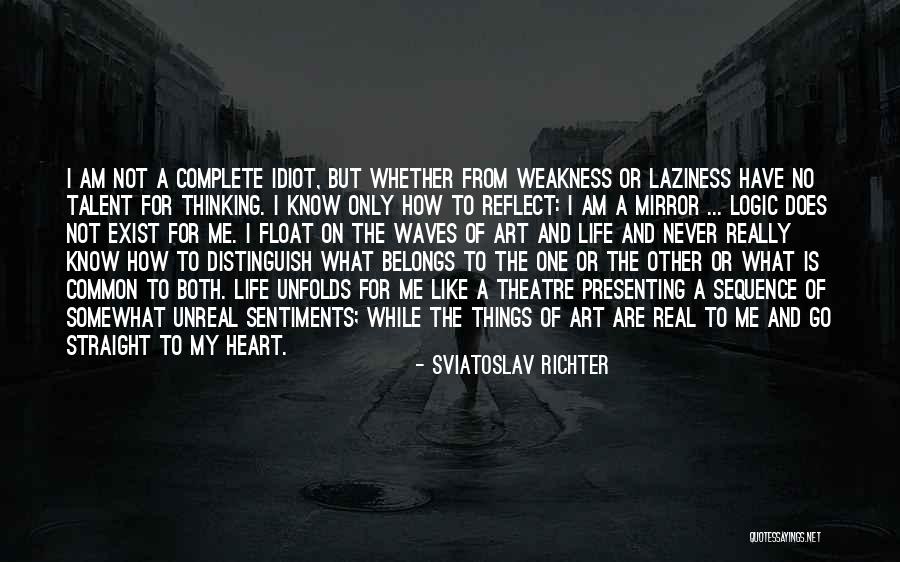 Life Is Like A Mirror Quotes By Sviatoslav Richter Life Is Like A Mirror Quotes By Sviatoslav Richter