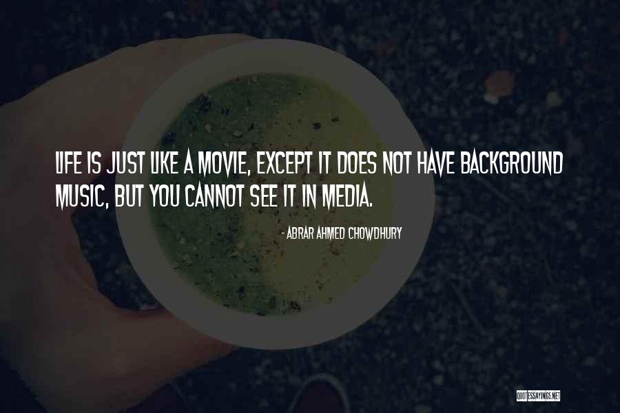 Life Is Like A Movie Quotes By Abrar Ahmed Chowdhury Life Is Like A Movie Quotes By Abrar Ahmed Chowdhury