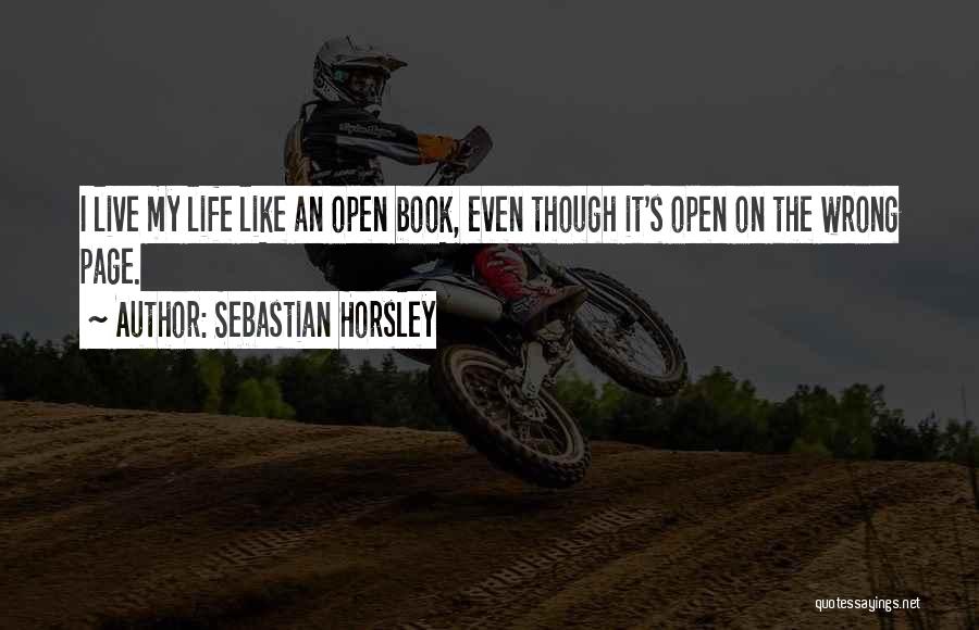 Life Is Like A Open Book Quotes By Sebastian Horsley