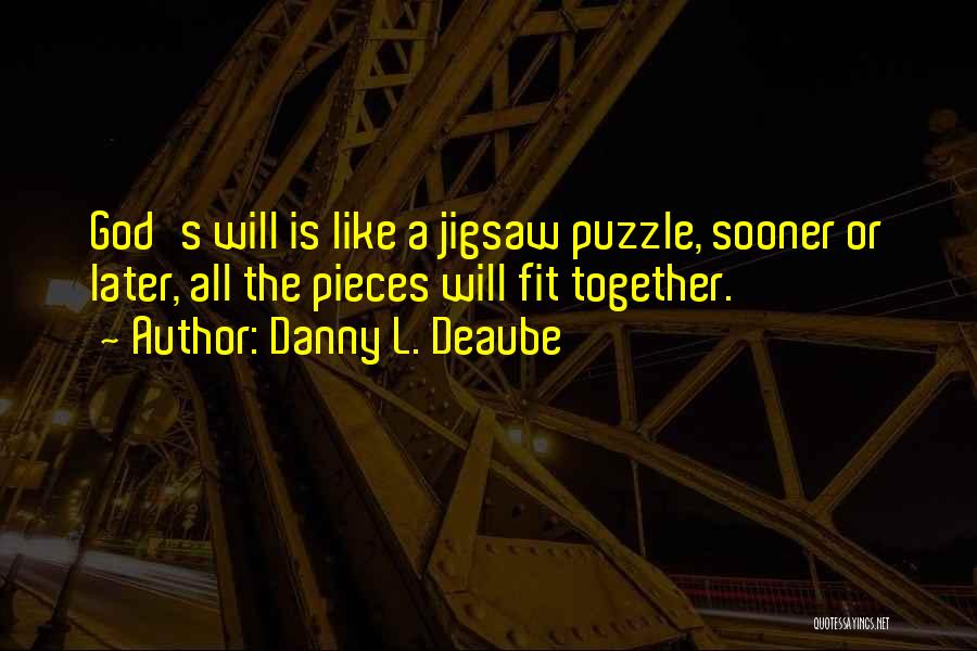 Life Is Like A Puzzle Quotes By Danny L. Deaube