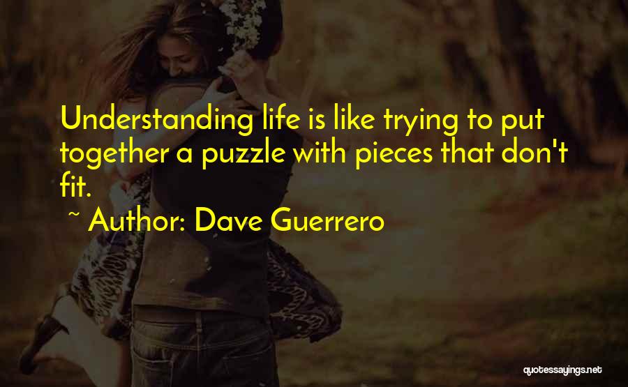 Life Is Like A Puzzle Quotes By Dave Guerrero