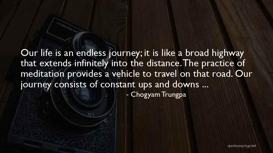 Life Is Like A Road Quotes By Chogyam Trungpa Life Is Like A Road Quotes By Chogyam Trungpa