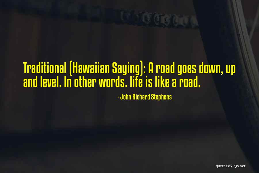 Life Is Like A Road Quotes By John Richard Stephens Life Is Like A Road Quotes By John Richard Stephens