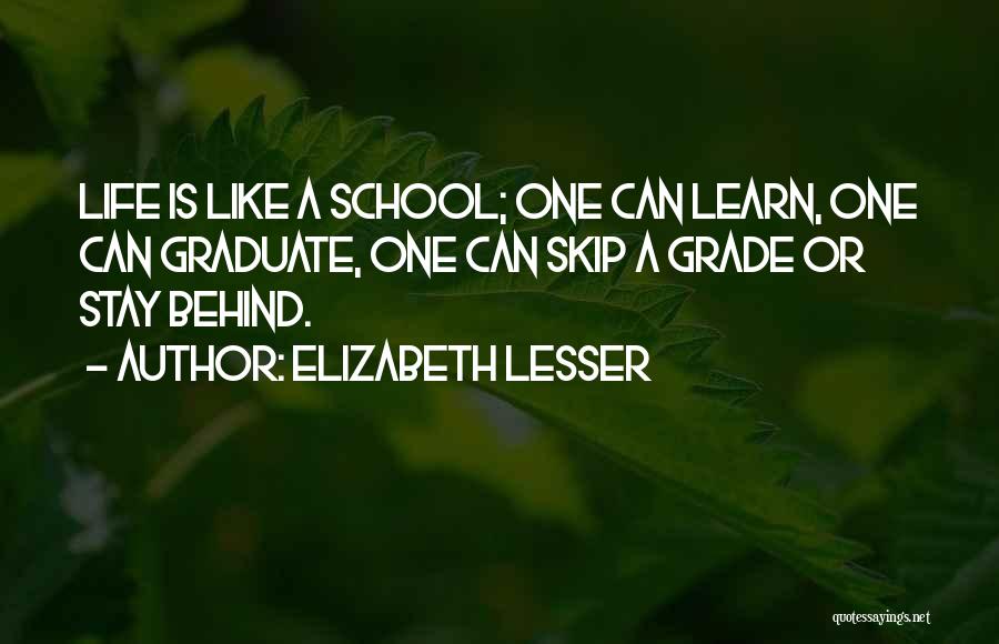 Life Is Like A School Quotes By Elizabeth Lesser