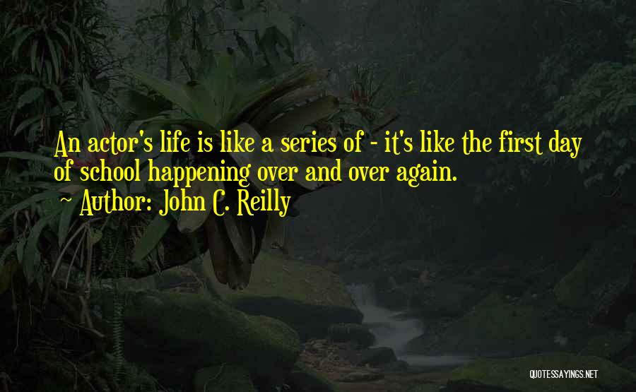 Life Is Like A School Quotes By John C. Reilly