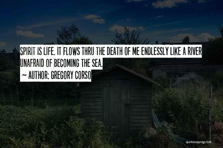 Life Is Like A Sea Quotes By Gregory Corso