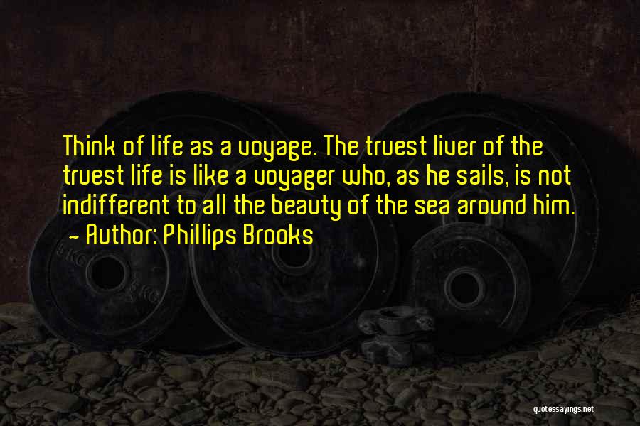 Life Is Like A Sea Quotes By Phillips Brooks