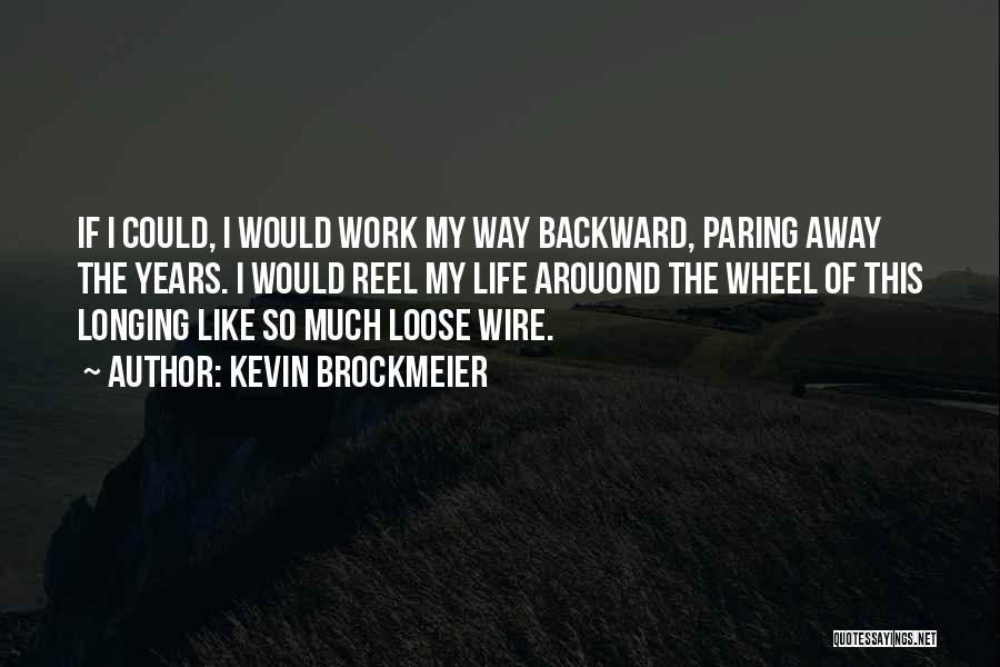 Life Is Like A Wheel Quotes By Kevin Brockmeier