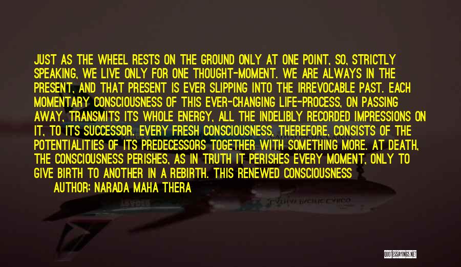 Life Is Like A Wheel Quotes By Narada Maha Thera