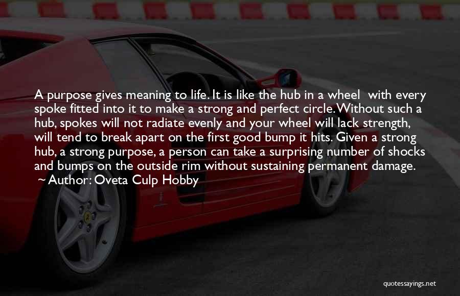 Life Is Like A Wheel Quotes By Oveta Culp Hobby