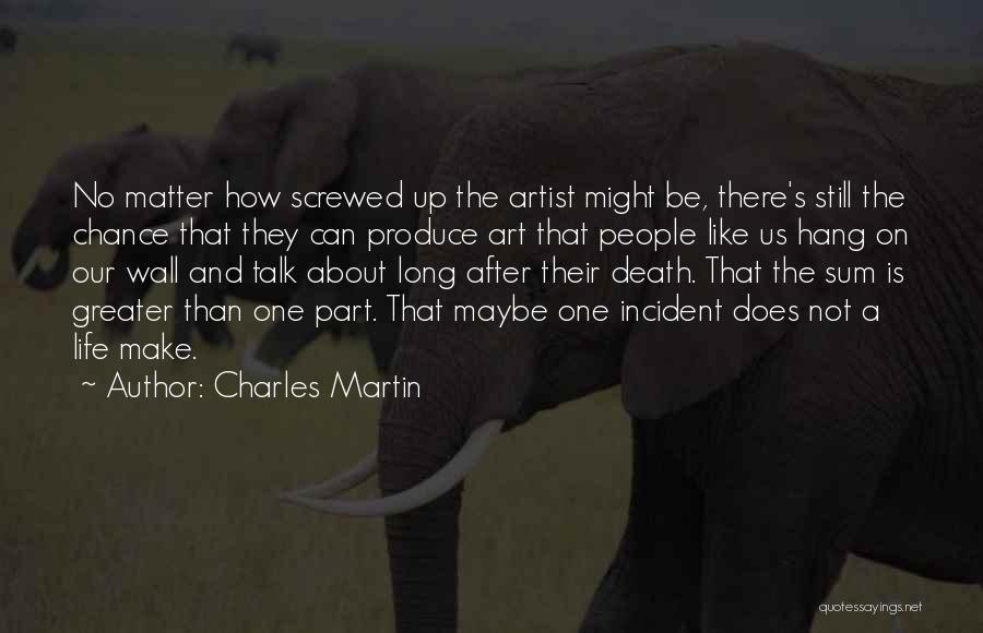 Life Is Like Art Quotes By Charles Martin