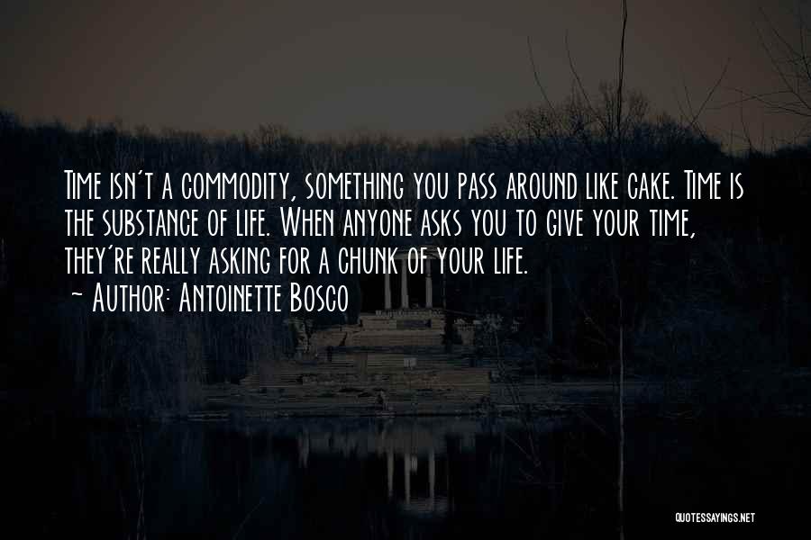 Life Is Like Cake Quotes By Antoinette Bosco