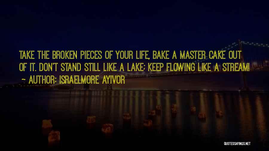 Life Is Like Cake Quotes By Israelmore Ayivor