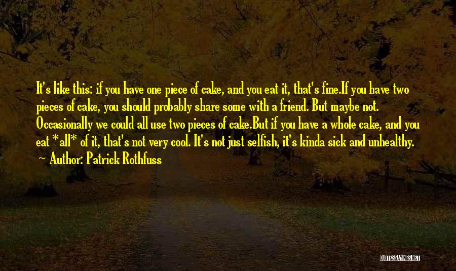 Life Is Like Cake Quotes By Patrick Rothfuss