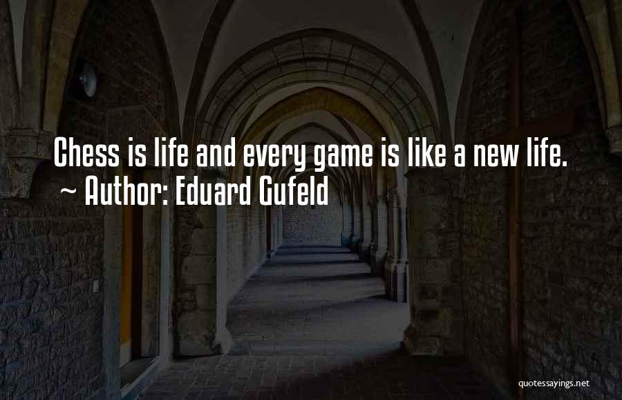 Life Is Like Chess Quotes By Eduard Gufeld