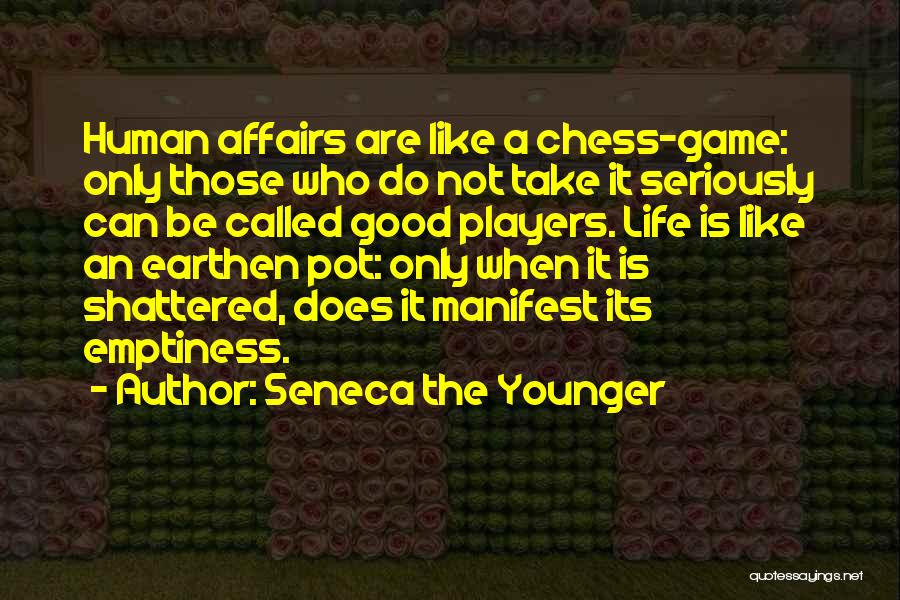 Life Is Like Chess Quotes By Seneca The Younger