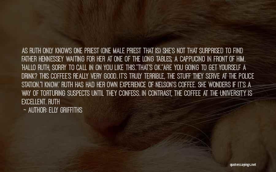 Life Is Like Coffee Quotes By Elly Griffiths