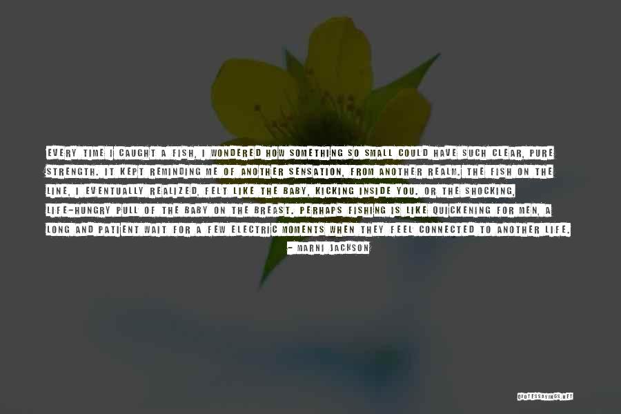 Life Is Like Fishing Quotes By Marni Jackson Life Is Like Fishing Quotes By Marni Jackson