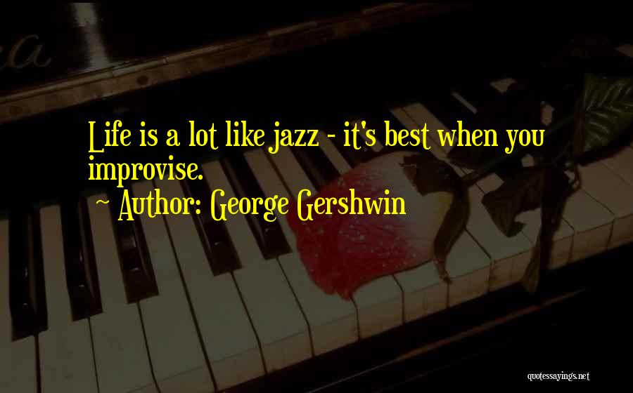 Life Is Like Music Quotes By George Gershwin