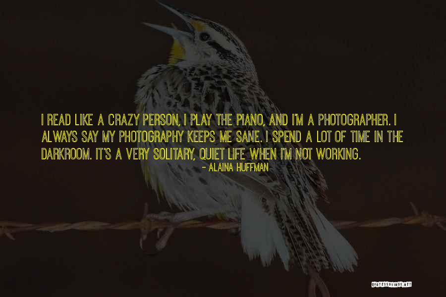 Life Is Like Photography Quotes By Alaina Huffman