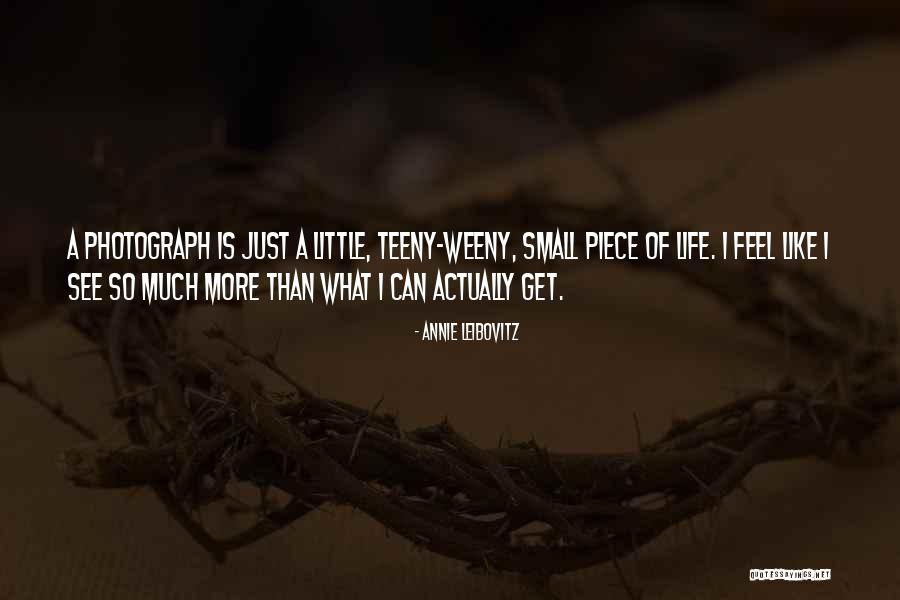 Life Is Like Photography Quotes By Annie Leibovitz Life Is Like Photography Quotes By Annie Leibovitz