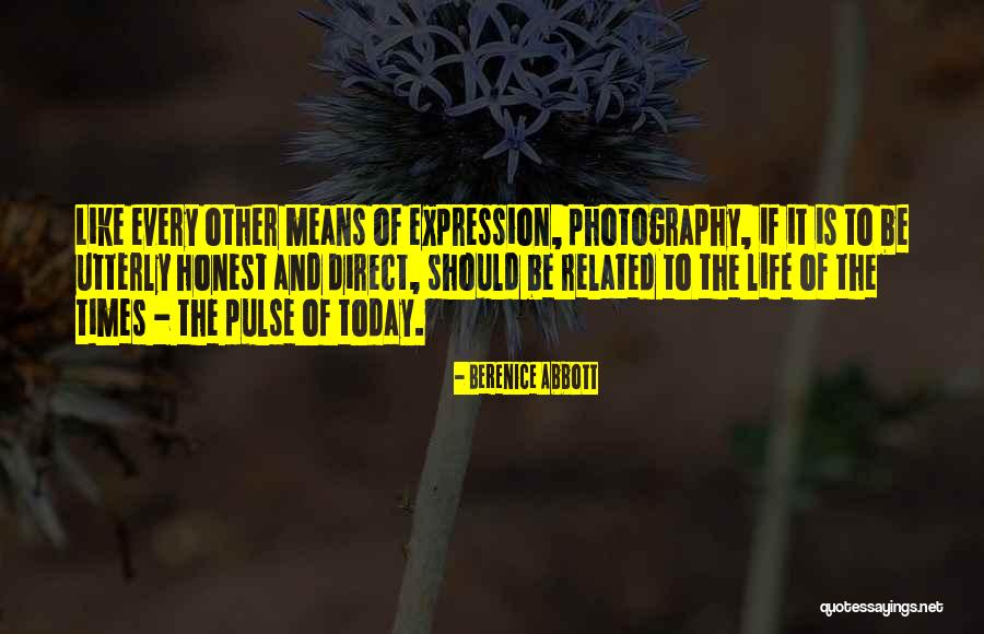 Life Is Like Photography Quotes By Berenice Abbott