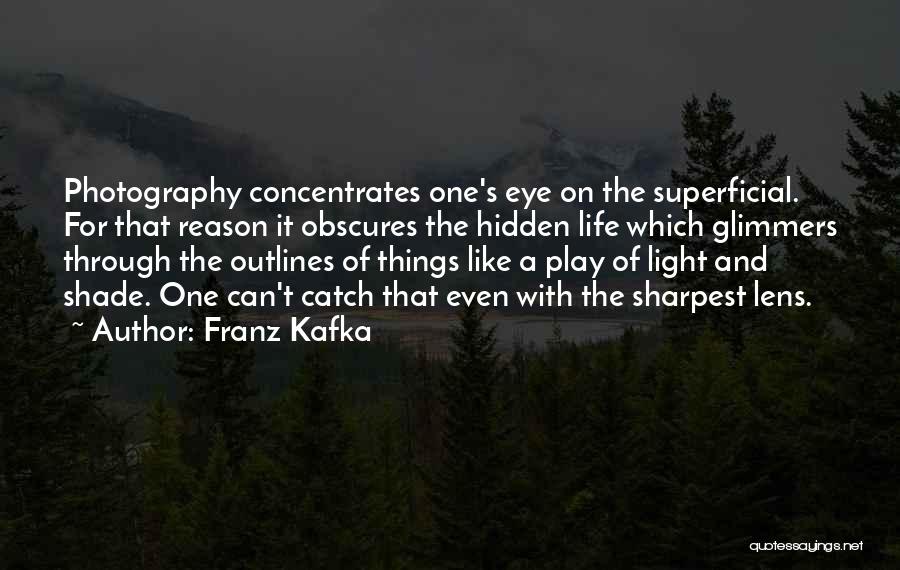 Life Is Like Photography Quotes By Franz Kafka