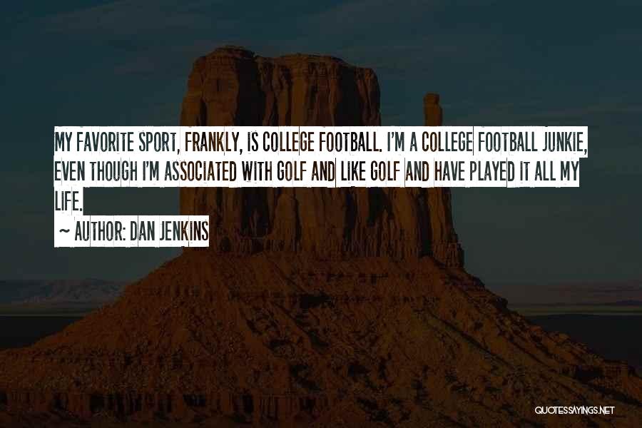 Life Is Like Sports Quotes By Dan Jenkins