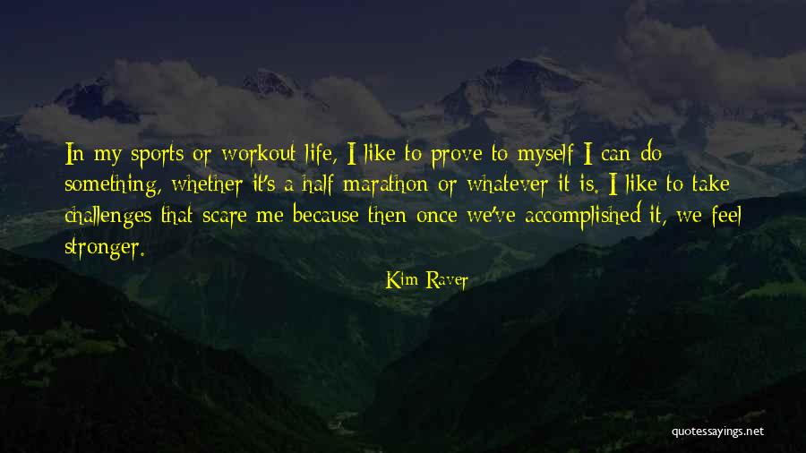 Life Is Like Sports Quotes By Kim Raver