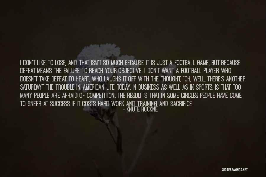 Life Is Like Sports Quotes By Knute Rockne