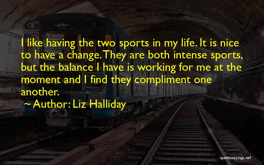 Life Is Like Sports Quotes By Liz Halliday