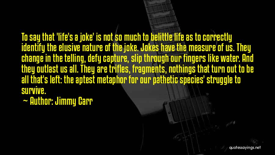Life Is Like Water Quotes By Jimmy Carr
