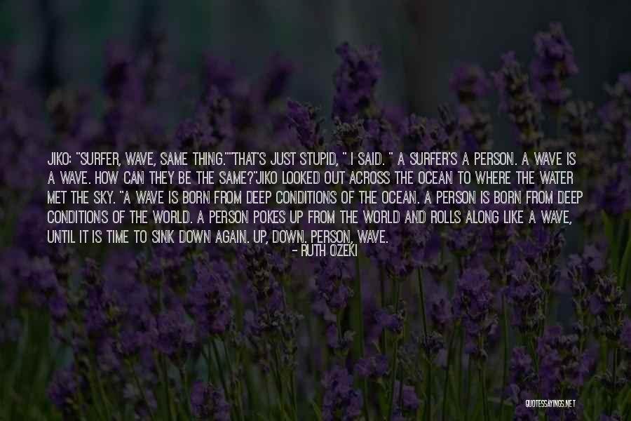 Life Is Like Water Quotes By Ruth Ozeki Life Is Like Water Quotes By Ruth Ozeki