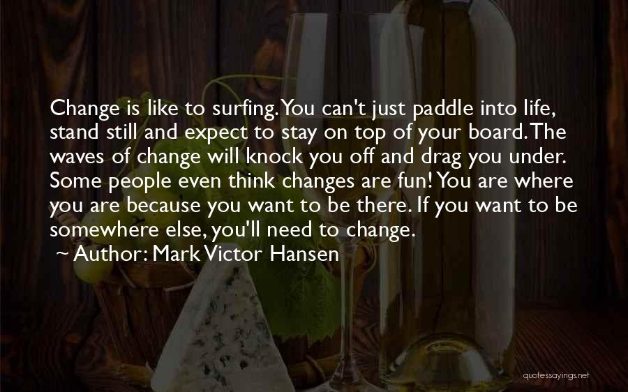 Life Is Like Waves Quotes By Mark Victor Hansen