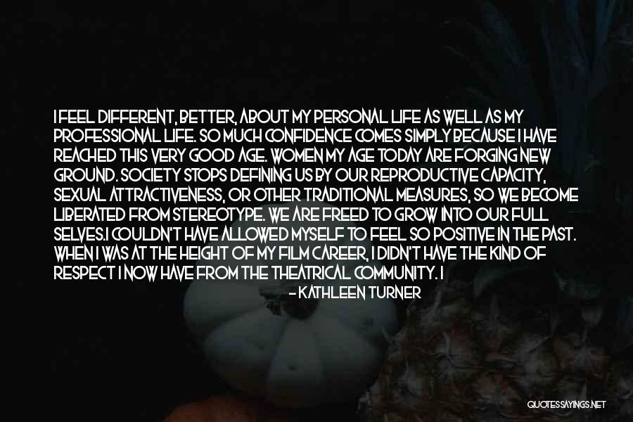 Life Is Meant To Be Enjoyed Quotes By Kathleen Turner Life Is Meant To Be Enjoyed Quotes By Kathleen Turner
