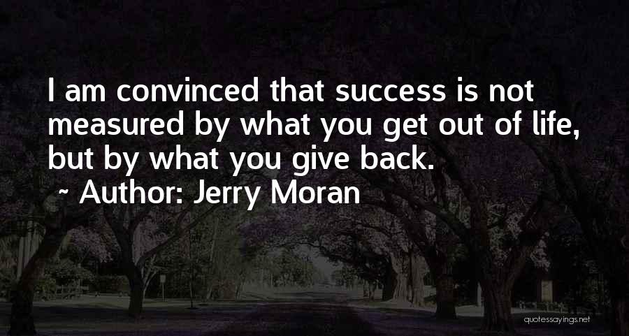 Life Is Measured By Quotes By Jerry Moran
