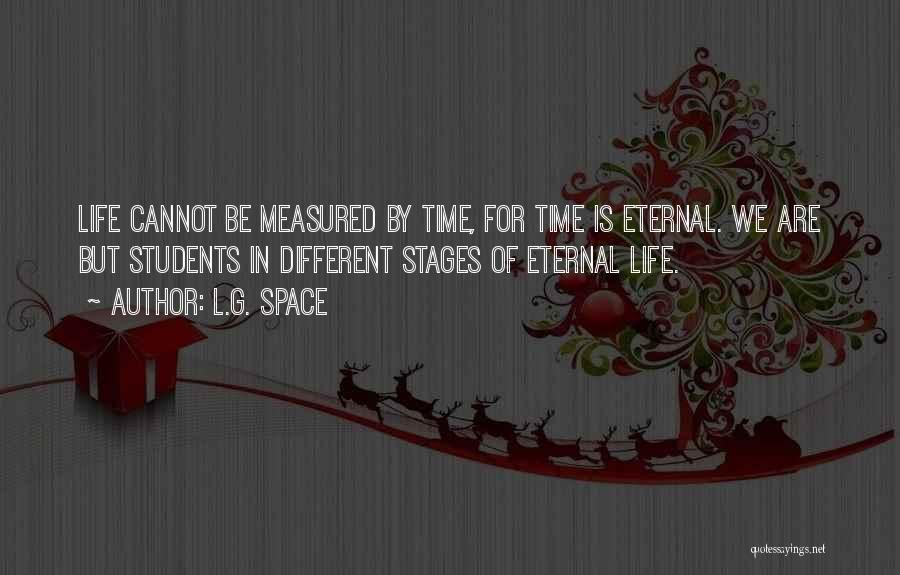 Life Is Measured By Quotes By L.G. Space