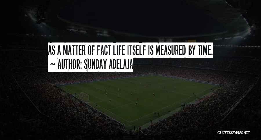 Life Is Measured By Quotes By Sunday Adelaja