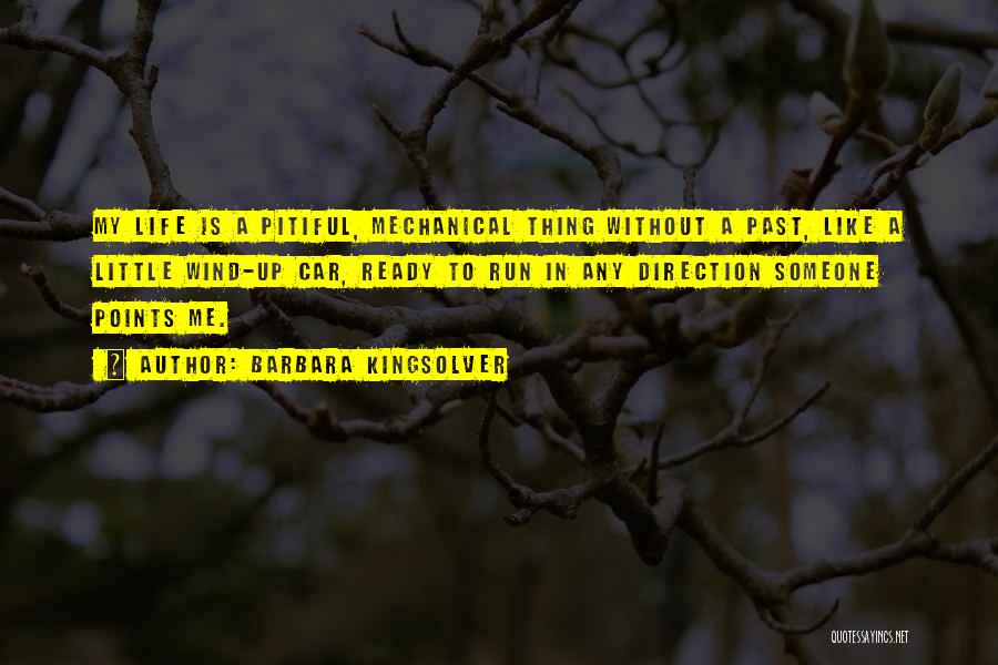 Life Is Mechanical Quotes By Barbara Kingsolver