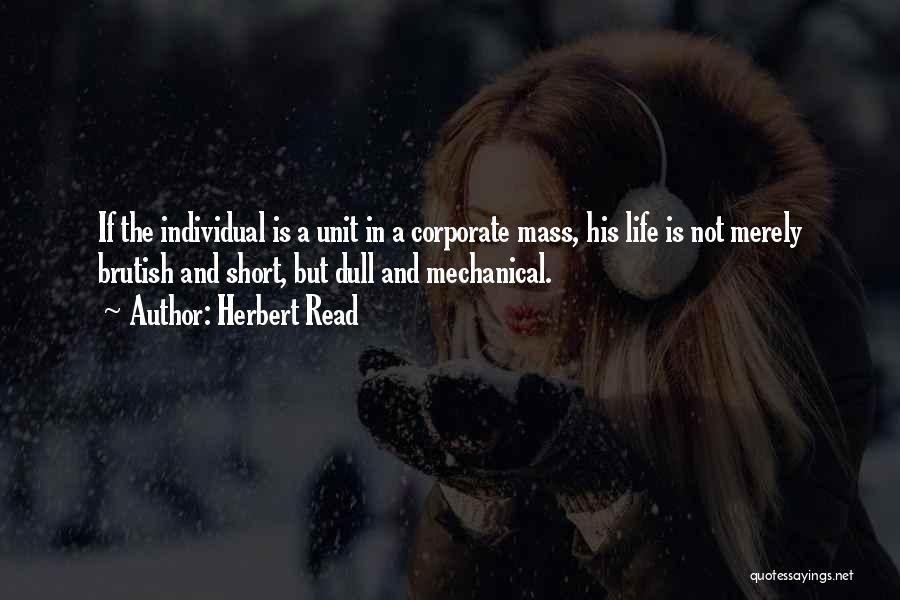 Life Is Mechanical Quotes By Herbert Read