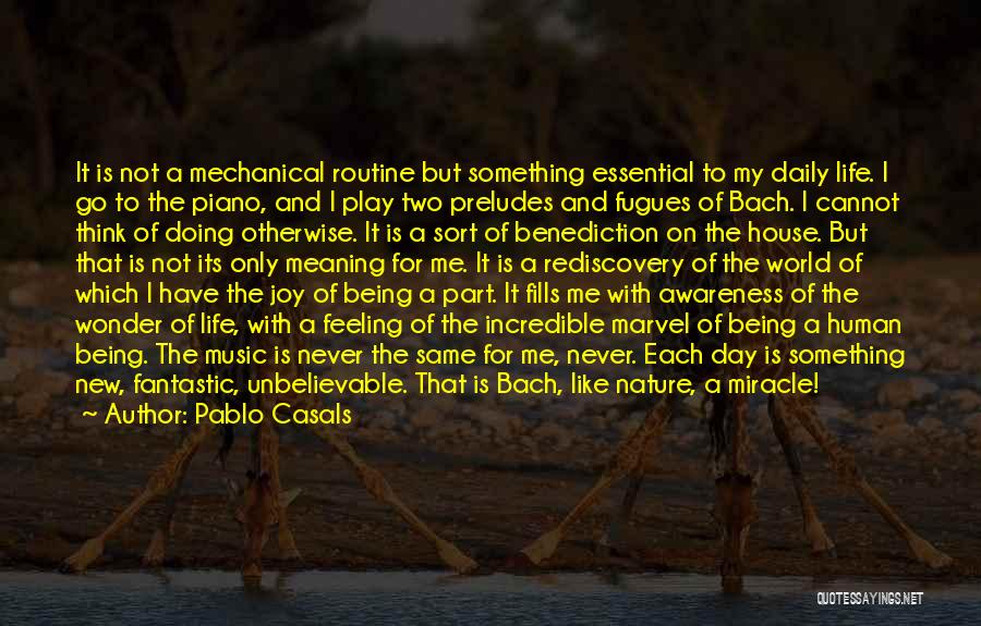 Life Is Mechanical Quotes By Pablo Casals