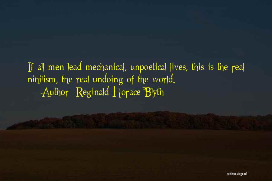 Life Is Mechanical Quotes By Reginald Horace Blyth