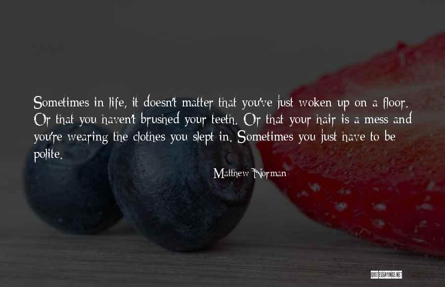 Life Is Mess Quotes By Matthew Norman Life Is Mess Quotes By Matthew Norman