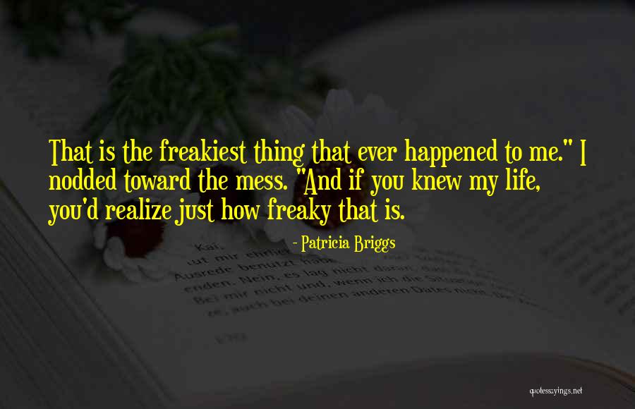 Life Is Mess Quotes By Patricia Briggs Life Is Mess Quotes By Patricia Briggs