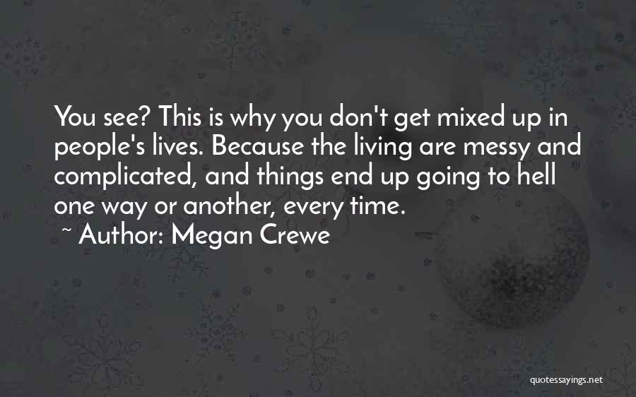Life Is Messy Sometimes Quotes By Megan Crewe