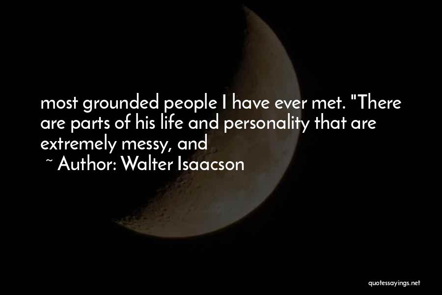 Life Is Messy Sometimes Quotes By Walter Isaacson